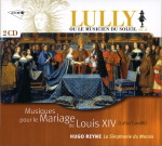 Lully Musiques pour le mariage de Louis XIV